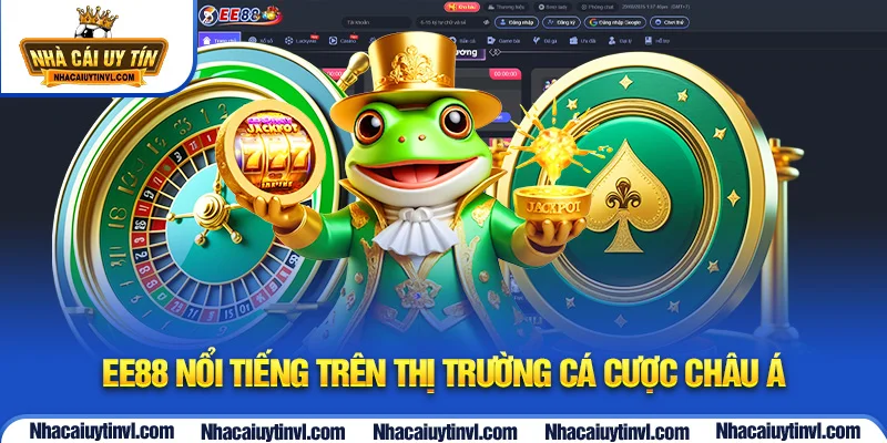 EE88 nổi tiếng trên thị trường cá cược châu Á